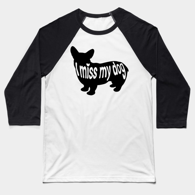 I miss my dog Baseball T-Shirt by IhateDumplings